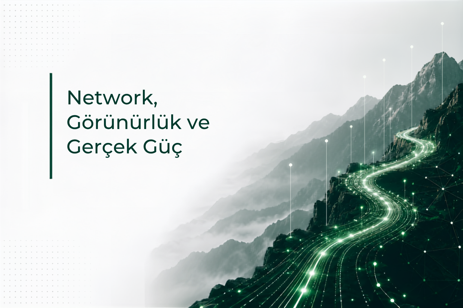 Yazı Dizisi 7 : Network, Görünürlük ve Gerçek Güç